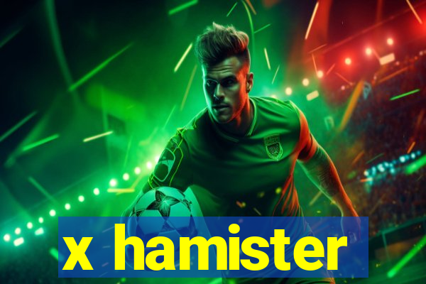 x hamister